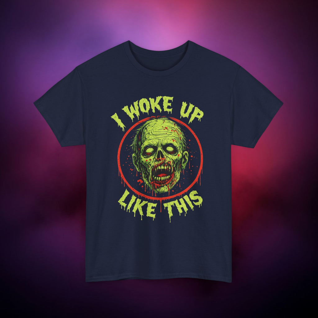 I Woke Up Like This Zombie T‑Shirt – Funny Horror Undead Graphic Tee for Zombie Fans