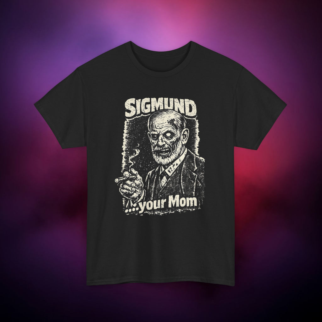 "Sigmund Zombie" T-Shirt – Dark Psychology Humor Tee, Gothic Horror Psychoanalysis Shirt, “Sigmund…Your Mom” Meme T-Shirt